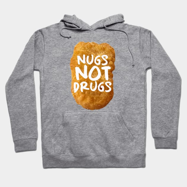 Nugs not drugs Hoodie by PaletteDesigns